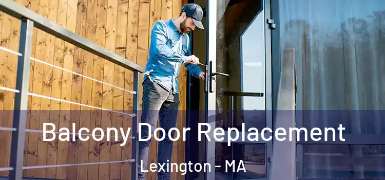  Balcony Door Replacement Lexington - MA