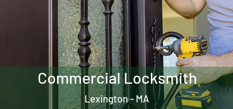 Commercial Locksmith Lexington - MA