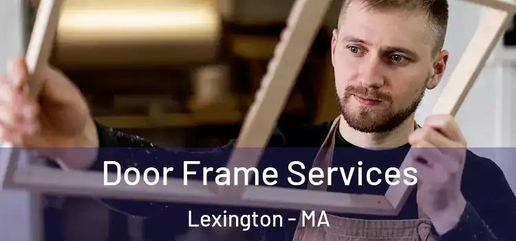  Door Frame Services Lexington - MA