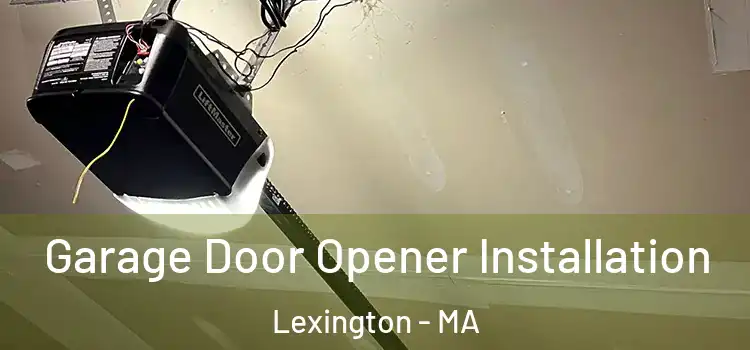  Garage Door Opener Installation Lexington - MA