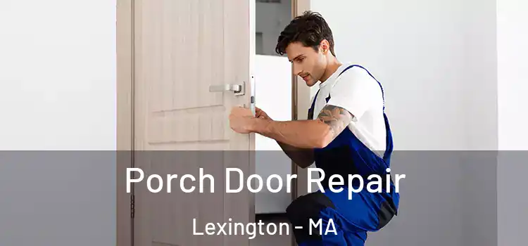  Porch Door Repair Lexington - MA