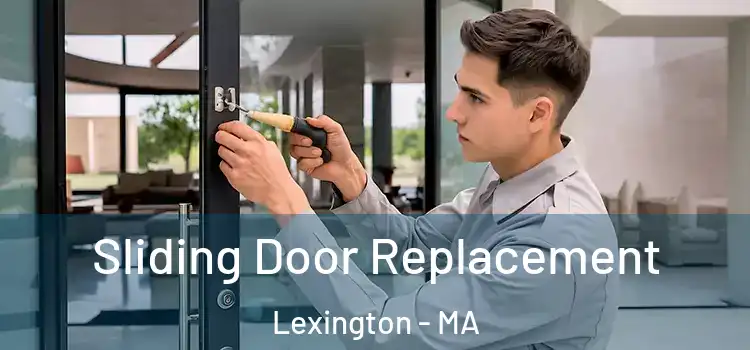 Sliding Door Replacement Lexington - MA